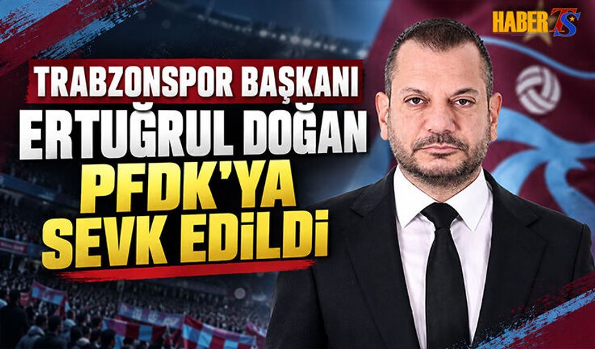 PFDK Sevkleri Açıklandı! Başkan Ertuğrul Doğan Yine listede