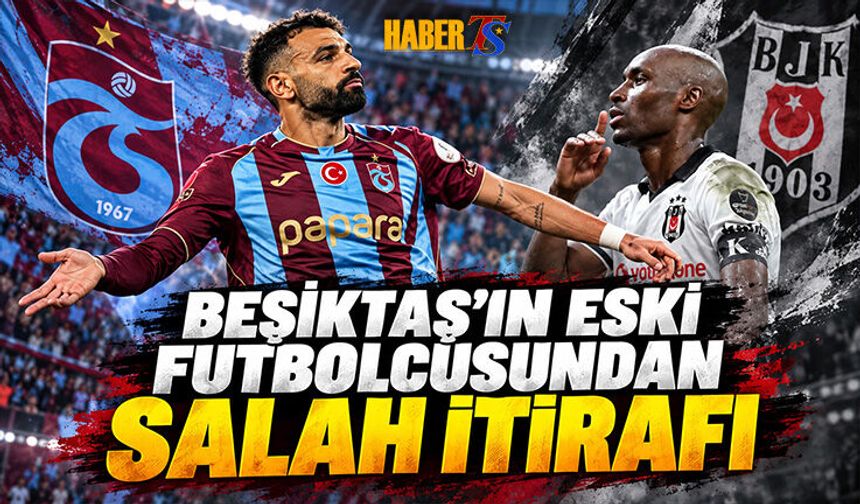 Beşiktaş'ın Eski Futbolcusundan Salah İtirafı
