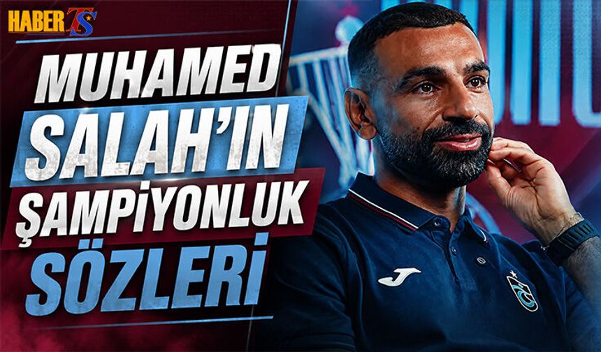 Muhammed Salah’tan Trabzonspor’da Şampiyonluk Mesajı