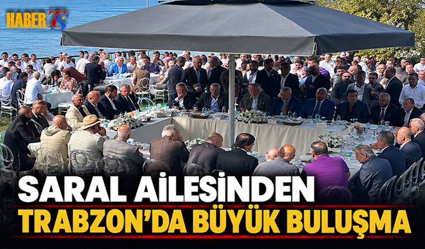 Saral Ailesinin Trabzon'da Büyük Buluşması