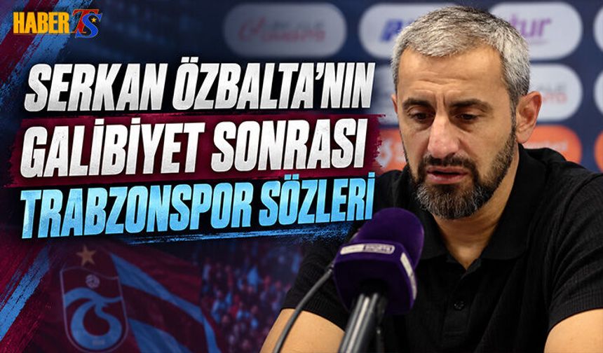 Serkan Özbalta'nın Galibiyet Sonrası Trabzonspor Sözleri