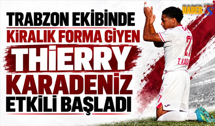 Trabzonsporlu Thierry Karadeniz İlk Maçında Etkili Oldu