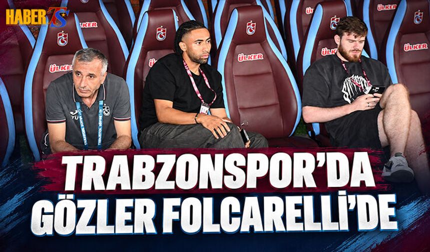 Trabzonspor'da Gözler Folcarelli'de