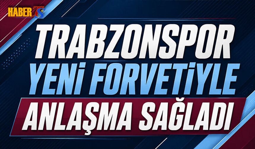 Trabzonspor Yeni Forvetiyle Anlaşma Sağladı
