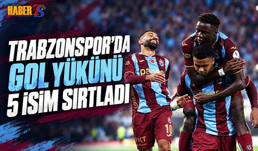 Trabzonspor’da Gol Yükünü Beş İsim Sırtladı