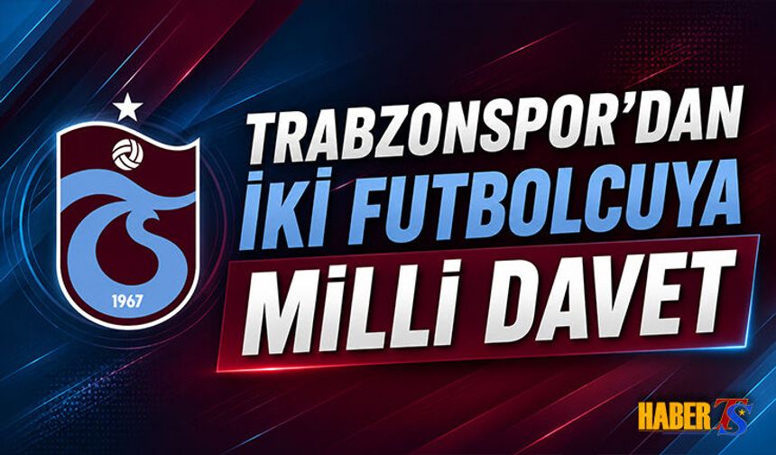 Trabzonspor’dan İki Genç Oyuncuya Milli Davet