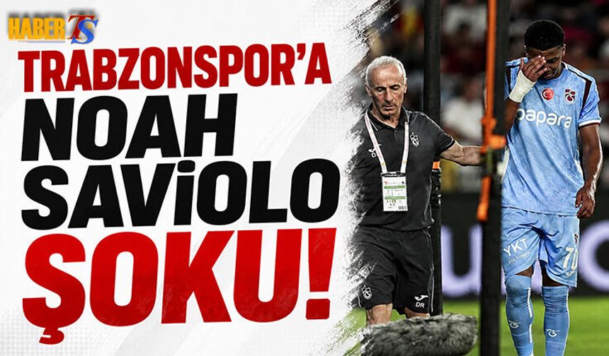 Trabzonspor’dan Noah Saviolo İçin Sakatlık Açıklaması