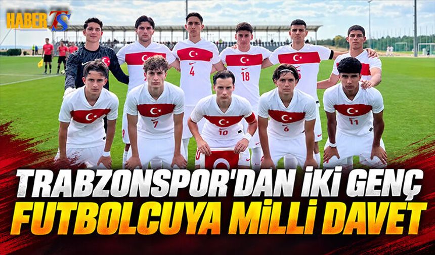 Trabzonspor’dan U17 Milli Takımı’na İki Oyuncu