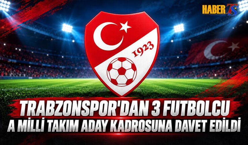 Trabzonspor’dan 3 İsim A Milli Takıma Çağrıldı