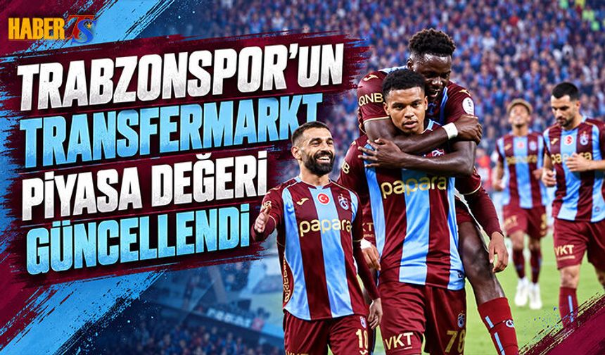 Trabzonspor'un Transfermarkt'ta Piyasa Değeri Güncellendi