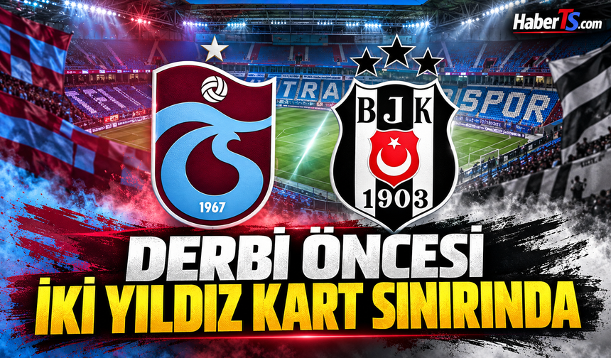 Trabzonspor Beşiktaş Derbisi Öncesi İki Futbolcu Sınırda