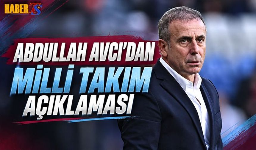 Abdullah Avcı'dan A Milli Takım Açıklaması