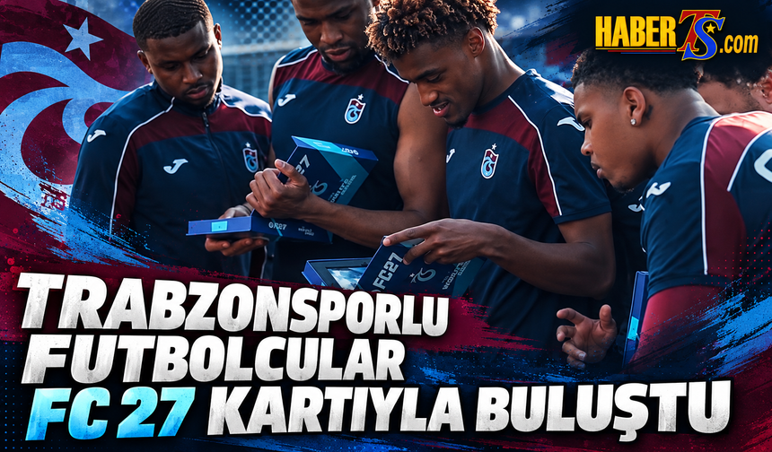 Trabzonsporlu Futbolcular FC 27 Kartlarıyla Buluştu