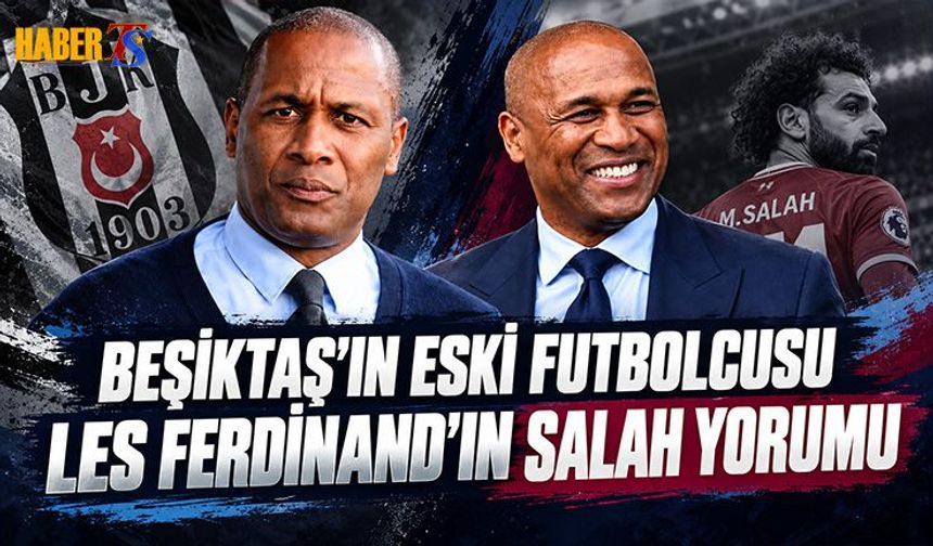 Les Ferdinand'dan Salah Ve Süper Lig Yorumu