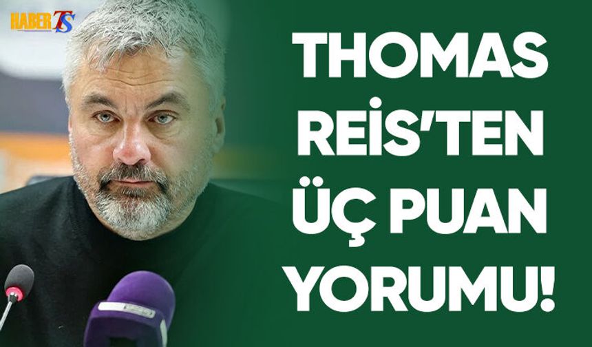 Thomas Reis'ten Üç Puan Yorumu