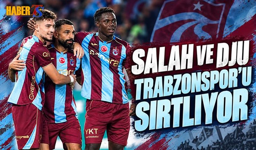Salah Ve Djú Trabzonspor'u Sırtlıyor