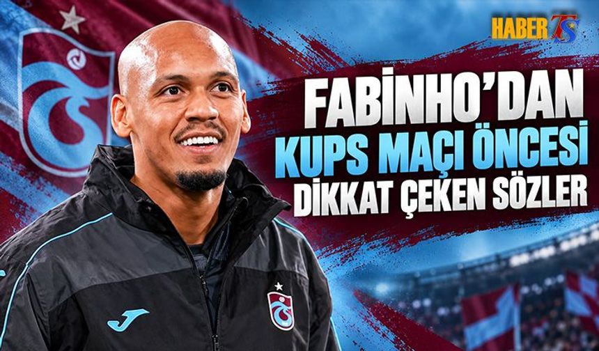 Fabinho'dan KuPS Maçı Öncesi Dikkat Çeken Sözler