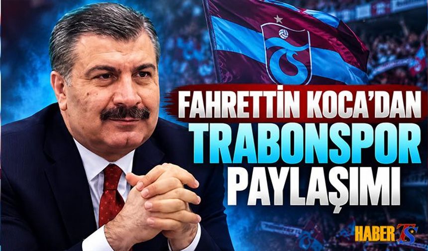 Fahrettin Koca'dan Trabzonspor Paylaşımı