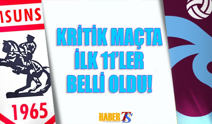 Samsun'da İlk 11'ler Açıklandı! İşte Trabzonspor'un Kadrosu