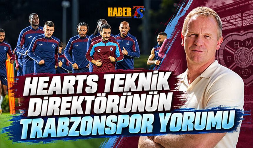 Hearts Teknik Direktöründen Trabzonspor Açıklaması