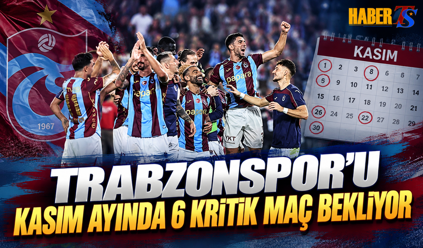 Trabzonspor’u Kasım Ayında 6 Kritik Maç Bekliyor