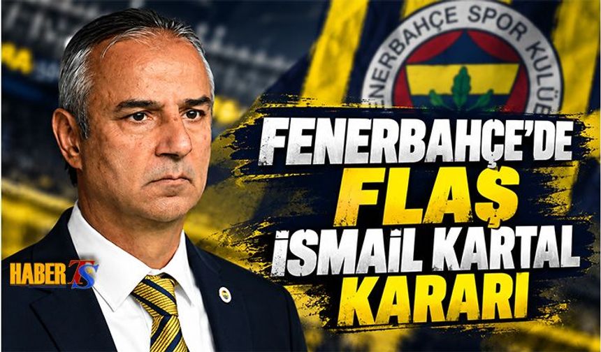 Fenerbahçe'de Flaş İsmail Kartal Kararı