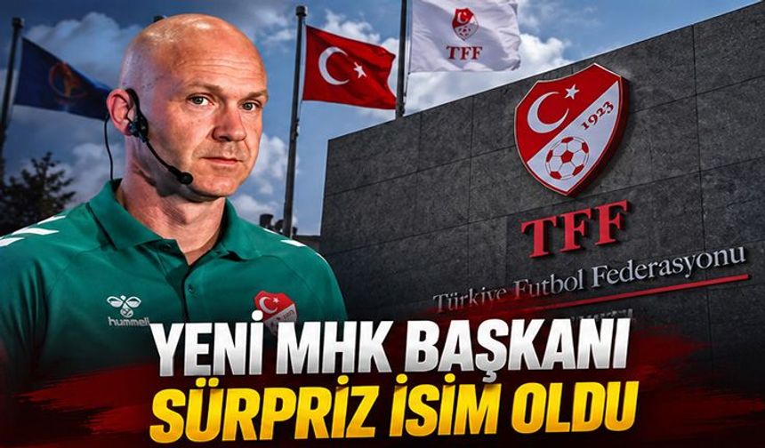 Yeni MHK Başkanı Sürpriz İsim Oldu