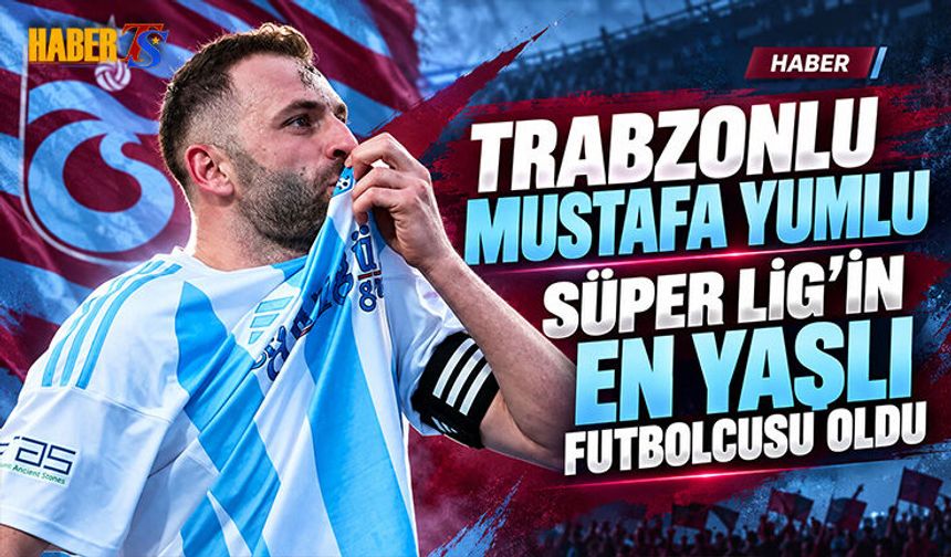 Mustafa Yumlu Süper Lig’in En Yaşlı Türk Futbolcusu