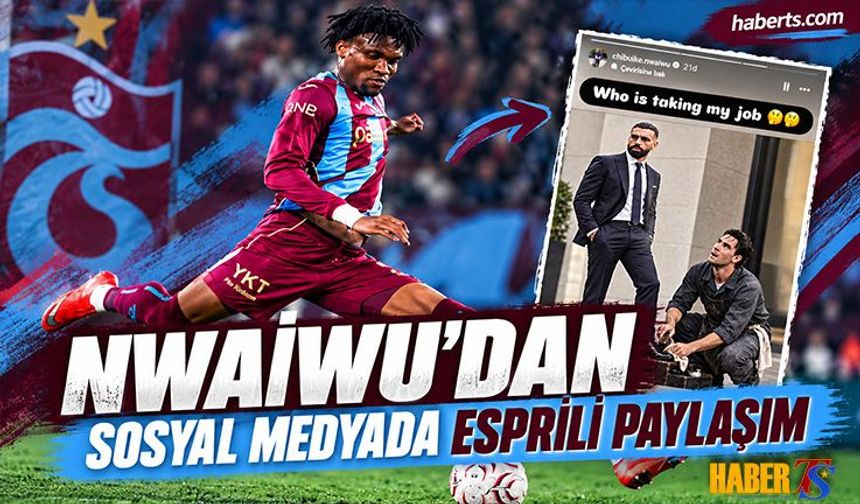 Nwaiwu'dan Sosyal Medyada Esprili Paylaşım