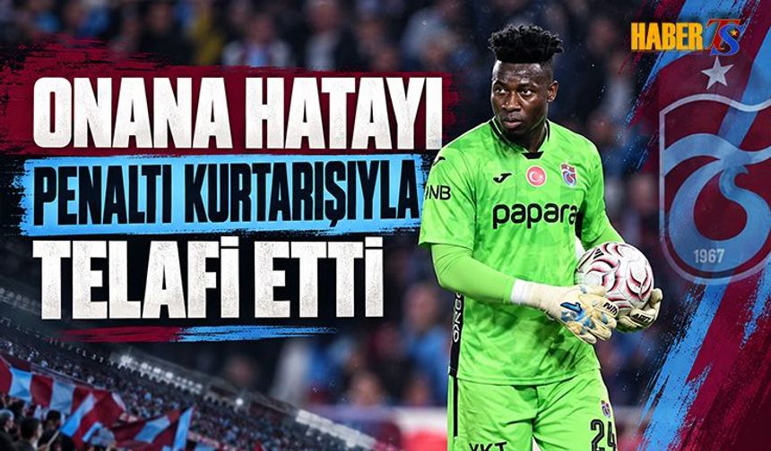 Onana Hatayı Penaltı Kurtarışıyla Telafi Etti