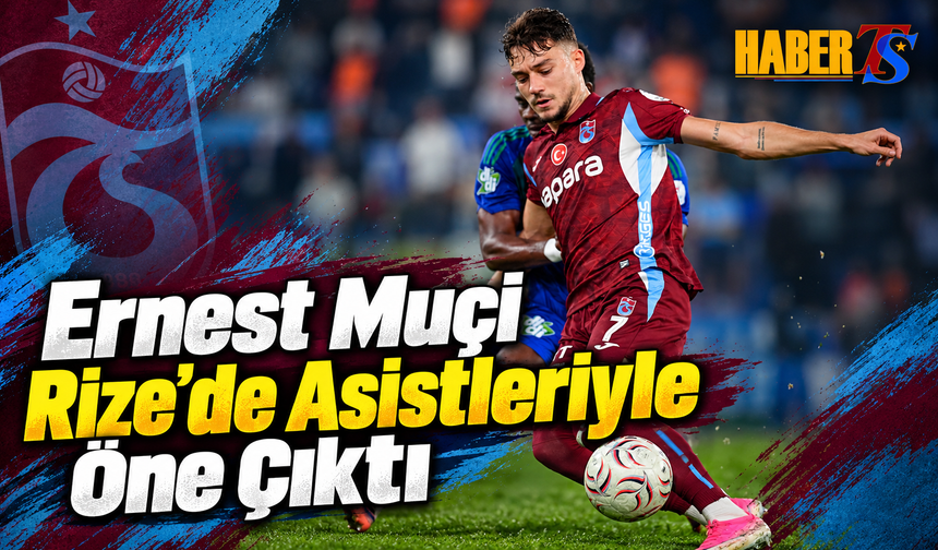 Ernest Muçi Rize’de Asistleriyle Öne Çıktı
