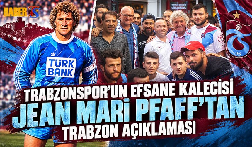 Jean Marie Pfaff’tan Trabzonspor’a Duygusal Mesaj