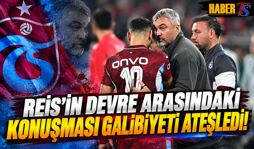 Reis'in Devre Arasındaki Konuşması Galibiyeti Getirdi!