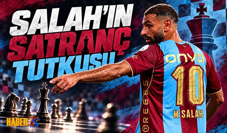 Mohamed Salah’ın Satranç Tutkusu Gündem Oldu