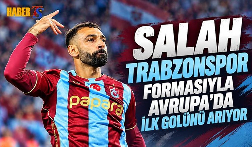 Salah Avrupa’da İlk Golünü Arıyor