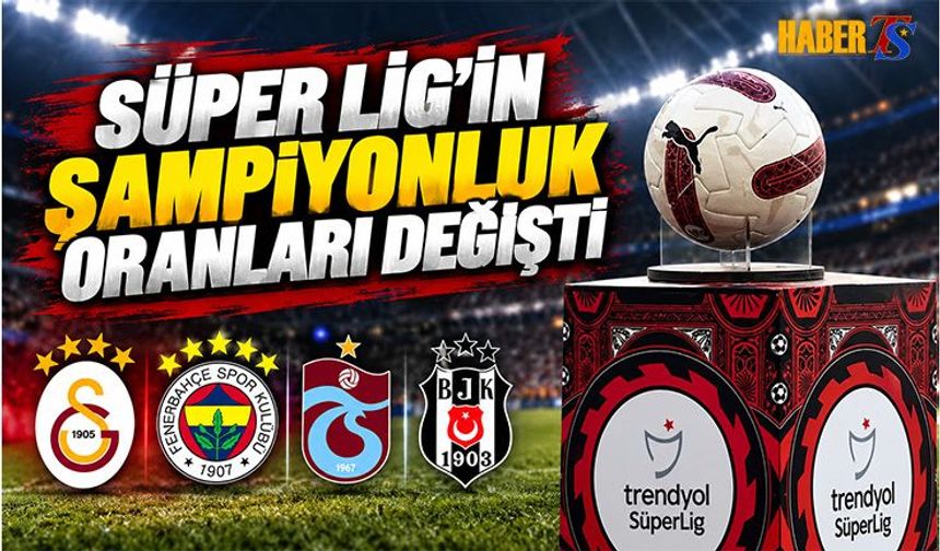 Süper Lig'de Şampiyonluk Oranları Güncellendi