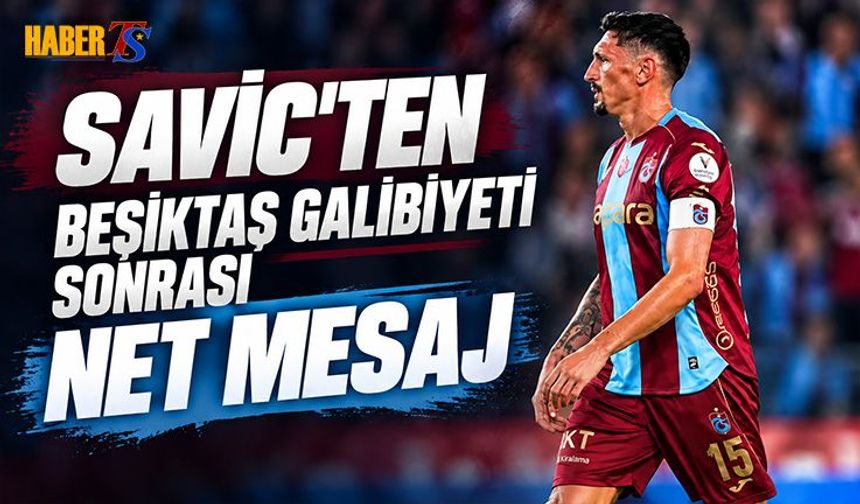 Savic'ten Beşiktaş Galibiyeti Sonrası Mesaj