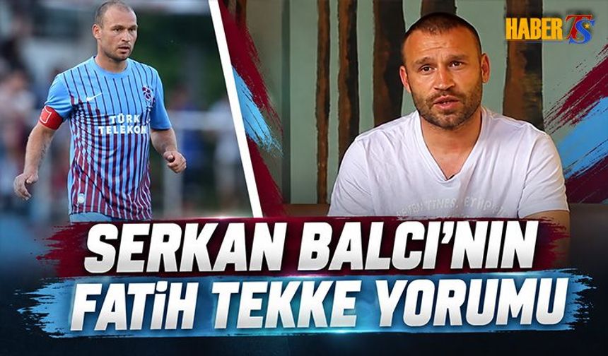 Serkan Balcı'nın Fatih Tekke Yorumu
