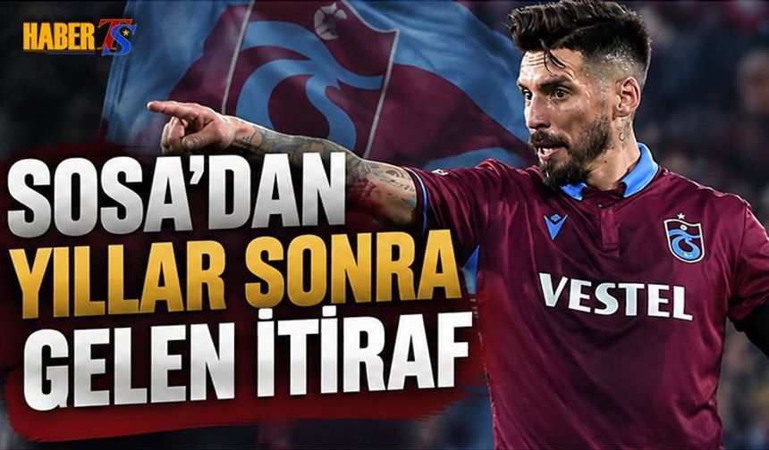 Jose Sosa'dan Trabzonspor İtirafı