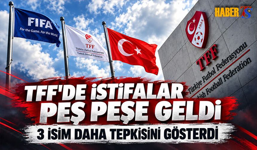 TFF'de İstifalar Peş Peşe Geldi!