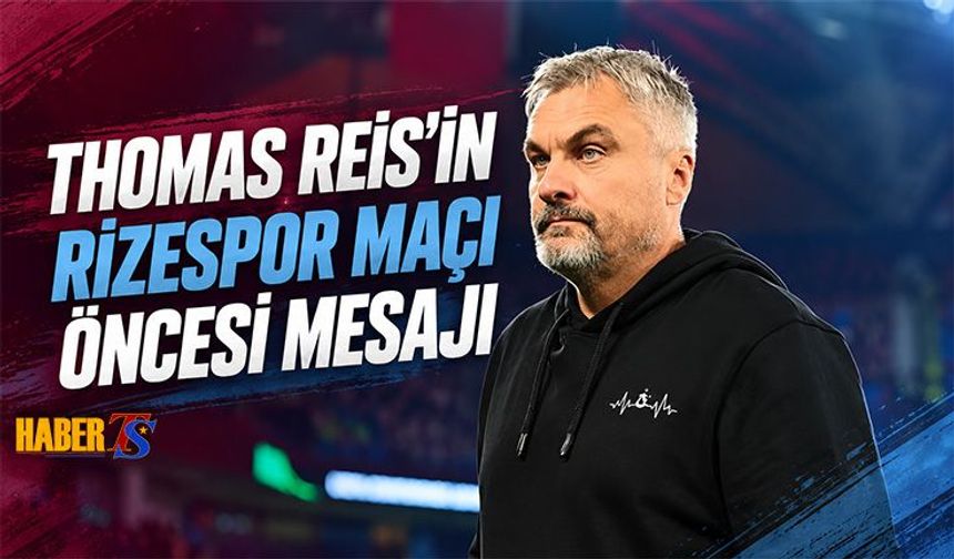 Thomas Reis'ten Rizespor Maçı Öncesi Mesaj