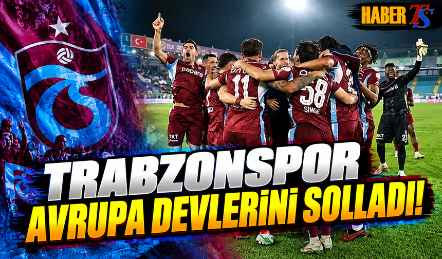 Trabzonspor Avrupa Devlerini Solladı!
