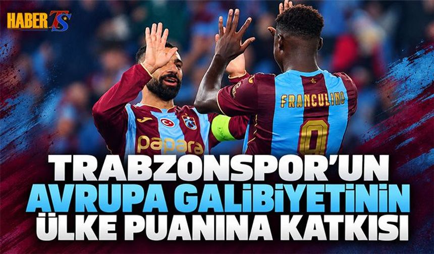 Trabzonspor'un Galibiyetinin Ülke Puanına Katkısı