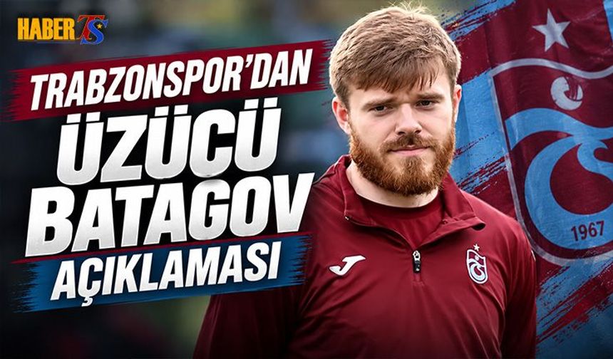 Batagov'dan Trabzonspor'a Kötü Haber