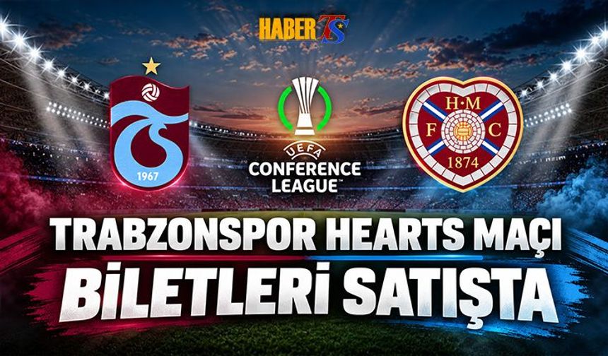 Trabzonspor - Hearts Maçı Biletleri Satışta