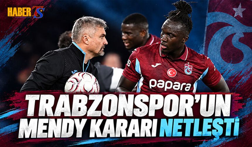 Trabzonspor'un Mendy Kararı Netleşti
