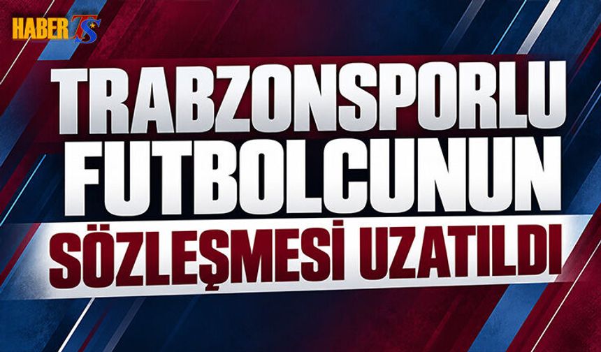 Trabzonsporlu Futbolcunun Sözleşmesi Uzatıldı
