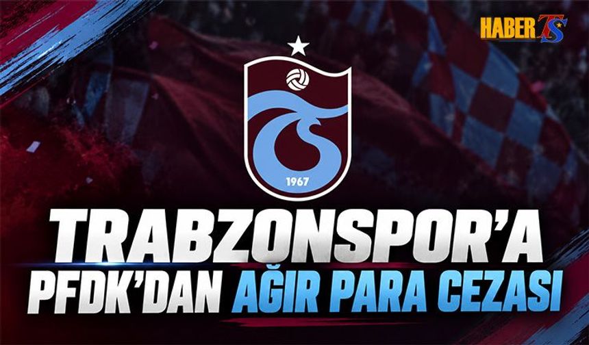 PFDK'dan Trabzonspor Ve Beşiktaş'a Ağır Ceza