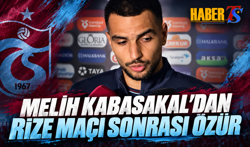 Melih Kabasakal’dan Rize Maçı Sonrası Özür