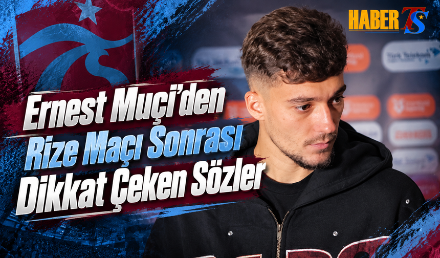 Ernest Muçi’den Rize Maçı Sonrası Dikkat Çeken Sözler
